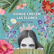 Donde Crecen las Flores cover image