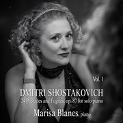 Dmitri Shostakovich : 24 Preludes & Fugues, Op. 87. For Solo Piano, Vol.1 cover image