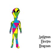 Antiguos Electro-Huaynos cover image