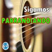 Sigamos Parrandiando cover image