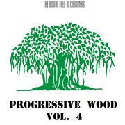 Progressive wood, vol. 4 cover image