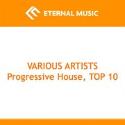 Progressive house - top 10, vol. 1 cover image