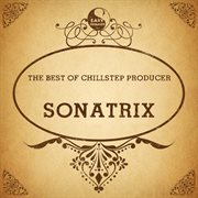 The best of breaks producer: sonatrix cover image