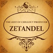 The best of chillout producer: zetandel cover image