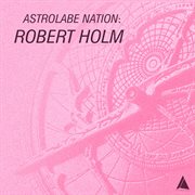 Astrolabe nation: robert holm cover image