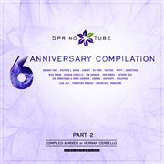 Spring tube 6th anniversary compilation, pt. 2 (compiled and mixed by hernan cerbello) cover image