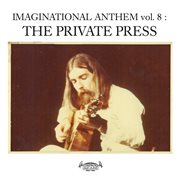 Imaginational Anthem: The private press. Vol. 8 cover image