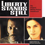 Liberty stands still (original motion picture soundtrack) cover image