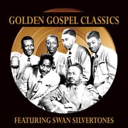 Golden gospel classics: the swan silvertones cover image