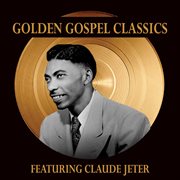 Golden gospel classics: reverend claude jeter cover image