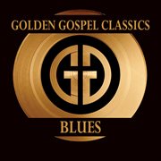 Golden gospel classics: blues cover image