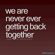 We are never ever getting back together (taylor swift cover) cover image