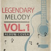 Legendary melody, vol.1 cover image