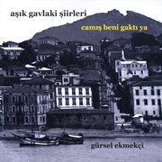 Aşık Gavlaki Şiirleri / Camış Beni Gaktı Ya Aşık Gavlaki Şiirleri / Camış Beni Gaktı Ya