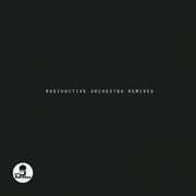 Radioactive Orchestra Remixed cover image
