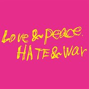 Love & peace, hate & war cover image