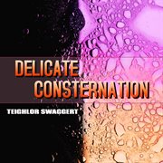 Delicate consternation cover image