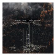 I can't even look straight cover image