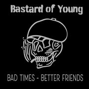 Bad times - better friends cover image