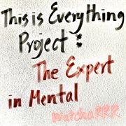 This is everything project: the expert in mental cover image