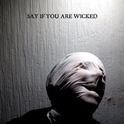 Say if you are wicked cover image