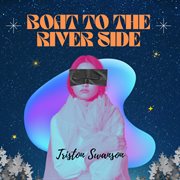 Boat to the river side cover image