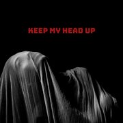 Keep my head up cover image