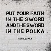 Put your faith in the sword and the sword in the polka cover image