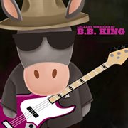 Lullaby versions of b.b. king cover image