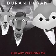 Lullaby renditions of duran duran cover image