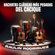 Bachatas Clásicas Más Pegadas Del Cacique cover image