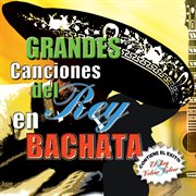 Canciones del rey en bachata cover image