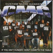 Custom made gangstas: if you ain't hungry, don't come to the table cover image