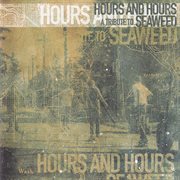 Hours and hours a tribute to seaweed cover image