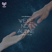 We're not alone_chapter1:it's you cover image