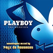 Playboy: the mansion soundtrack- mixed by felix da housecat cover image