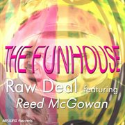Raw deal feat. reed mcgowan - the funhouse cover image