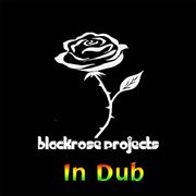 Blackrose projects in dub cover image