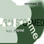 Transformed feat. daniel: remixed 02 cover image