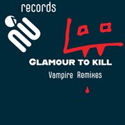Glamour to kill ? vampire remixes cover image