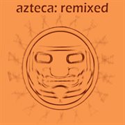 Azteca: remixed cover image