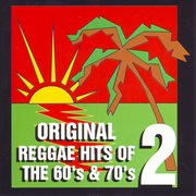 Original Reggae Hits of the 60's and 70's Vol. 2 Original Reggae Hits of the 60's and 70's Vol. 2