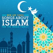 Ben lee sings songs about islam for the whole family cover image