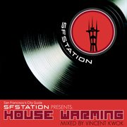 Sf station presents: house warming mixed by vincent kwok cover image