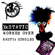 Worked over nasty: singles cover image