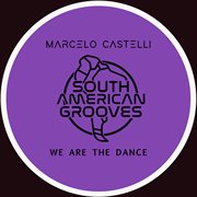 Marcelo castelli  - we are the dance - the unmixed album vol 1 cover image