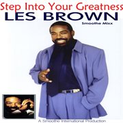 Step into your greatness - the les brown smoothe mixx cover image
