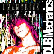 "i want love remixed" cover image