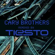 Cary Brothers Remixed by Tiësto Cary Brothers Remixed by Tiësto