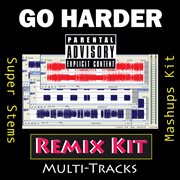 Go harder (remix kit) cover image